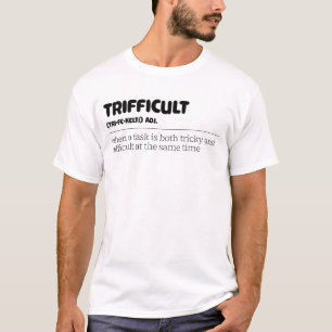 Trifficult A Task Both Tricky And Difficult At The T-Shirt