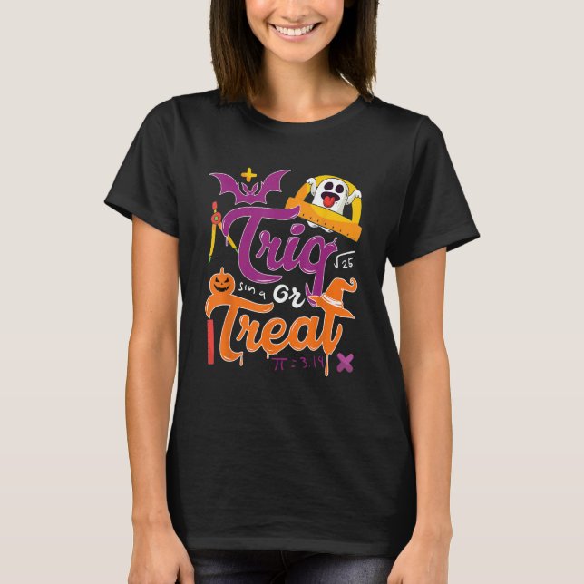 Trig  Joke Halloween Trick Or Treat  Math Teacher T-Shirt (Front)