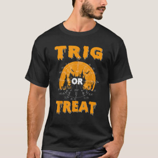 Trig Or Treat Halloween Math Halloween Trig Or Tre T-Shirt