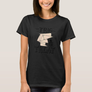 Trig Or Treat Halloween Math Teacher School Costu T-Shirt