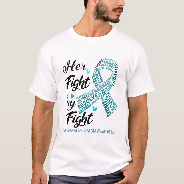 Trigeminal Neuralgia Awareness Her Fight is my Fig T-Shirt (Front)