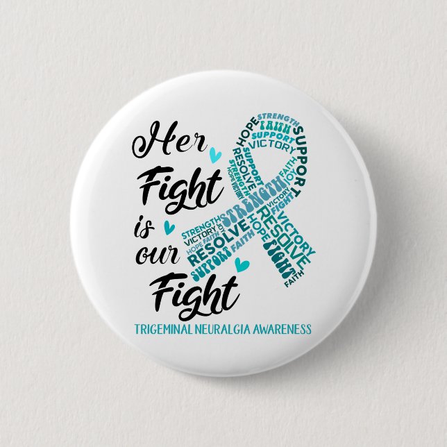 Trigeminal Neuralgia Her Fight is our Fight 6 Cm Round Badge (Front)