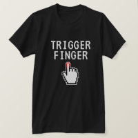 Trigger Finger funny t shirt gift for video gamer