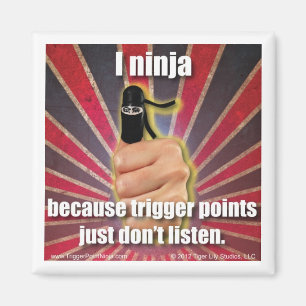 Trigger Point Ninja ® TrPs Just Don't Listen Magnet