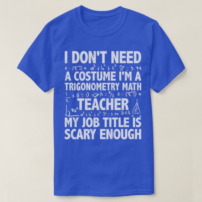 Trigonometry math teacher scary job title T-Shirt (Design Front)