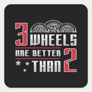 Triker 3 Wheels Are Better Than 2 Motor Trike Square Sticker