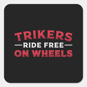 Triker Trikers Ride Free On Wheels Motor Trike Square Sticker