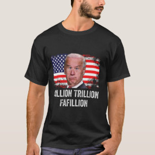 Trillion Fafillion Confused Biden Trump Debates 20 T-Shirt