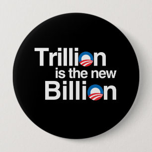 TRILLION IS THE NEW BILLION 10 CM ROUND BADGE