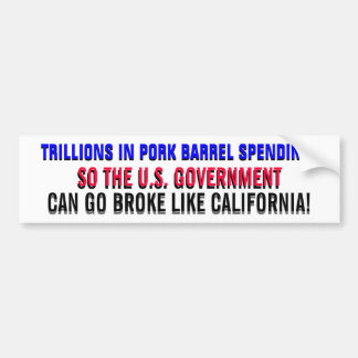 TRILLIONS IN PORK BARREL SPENDING! BUMPER STICKER