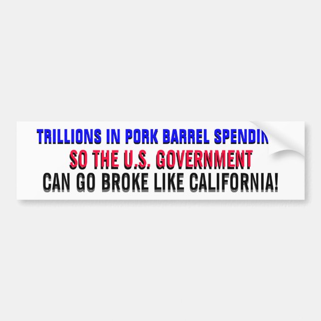 TRILLIONS IN PORK BARREL SPENDING! BUMPER STICKER (Front)