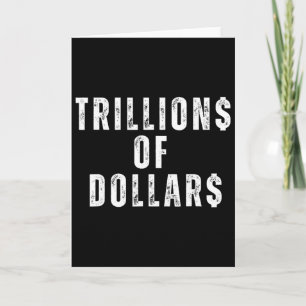 Trillions Of Dollars Funny Meme Sarcastic Money Hu Card