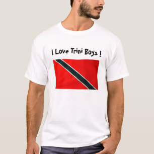 TRINI FLAG, I Love Trini Boys ! T-Shirt