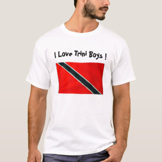 TRINI FLAG, I Love Trini Boys ! T-Shirt