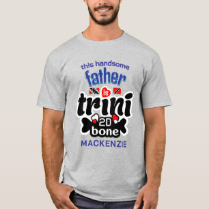 Trini to the bone Father T-Shirt