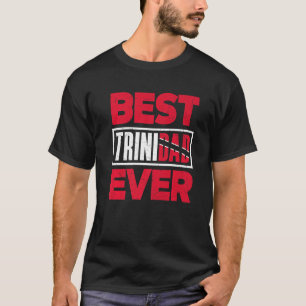 Trinidad And Tobago Flag Trinidadian Best Trinidad T-Shirt