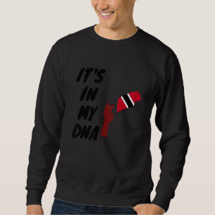 Trinidad and Tobago It's In My DNA Trinidadian Fla Sweatshirt