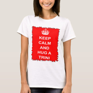 Trinidad and Tobago Keep Calm And Hug A Trini T-Shirt