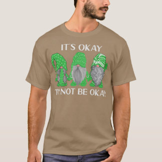Trio Gnome It's Okay To Not Be Okay Mental Health  T-Shirt