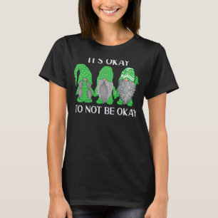 Trio Gnome It's Okay To Not Be Okay Mental Health T-Shirt