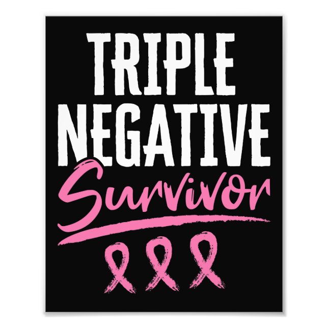 Triple Negative Survivor Breast Cancer TNBC Photo Print (Front)