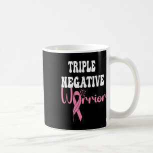 Triple Negative Warrior Cancer Survivor Breast Can Coffee Mug