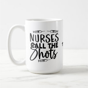 Triple Syringe Nurses call the Shots Funny Nurse  Coffee Mug