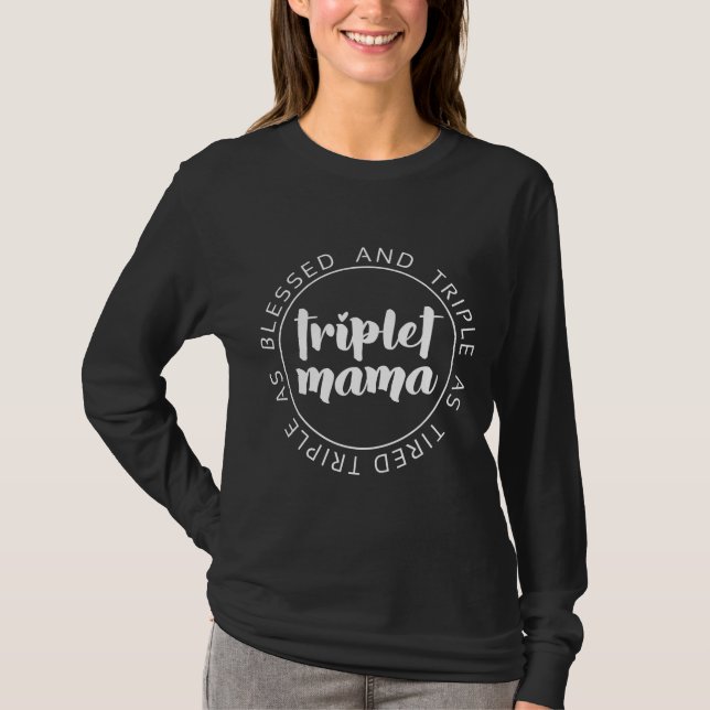Triplet Mama Blessed And Triple Momlife Mom Of 3 T-Shirt (Front)