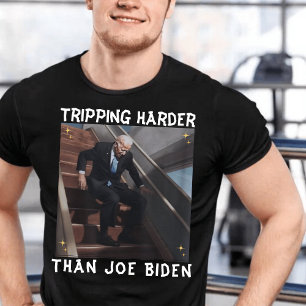 Tripping Harder Than Joe Biden T-Shirt