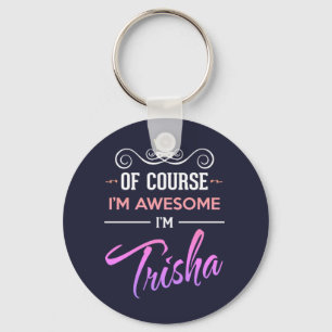 Trisha Of Course I'm Awesome Name Key Ring