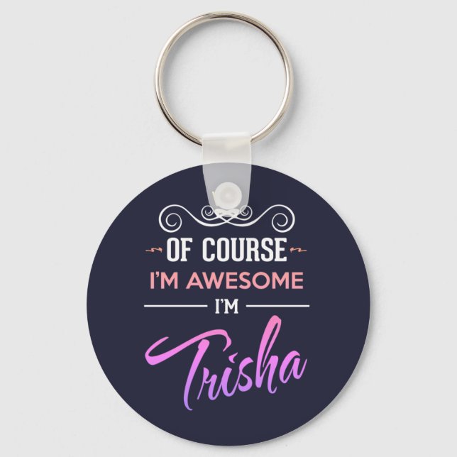 Trisha Of Course I'm Awesome Name Key Ring (Front)