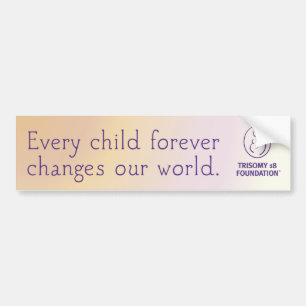 Trisomy 18 Foundation Quote - Bumper Sticker