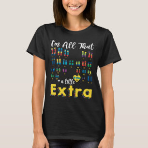 Trisomy 21 Xx Extra Chromosome Girl World Down Syn T-Shirt