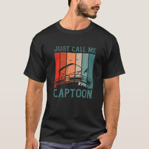 Tritoon Captain Pontoon Captain Just Call Me Capto T-Shirt