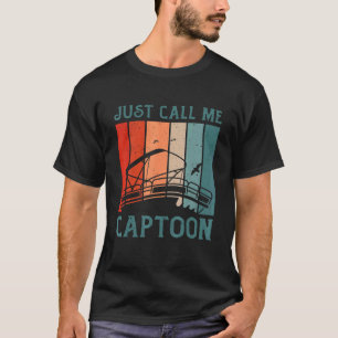 Tritoon Captain Pontoon Captain Just Call Me Capto T-Shirt