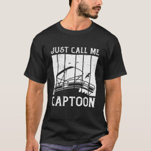 Tritoon Captain Pontoon Captain Just Call Me Capto T-Shirt