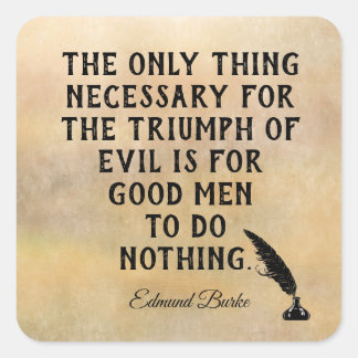 Triumph of Evil **Edmund Burke quote - print Square Sticker
