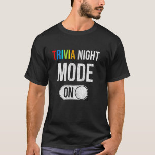 Trivia Night Mode On  Funny Quiz Game Enthusiast T-Shirt