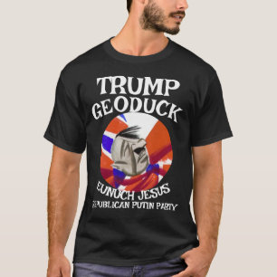 Trmp Geoduck Eunuch Jesus Republican Pee Party T-Shirt