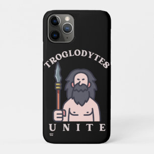 "TROGLODYTES UNITE" funny stone age caveman        iPhone 11 Pro Case