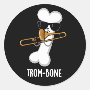 Trom-bone Funny Music Trombone Pun Dark BG Classic Round Sticker