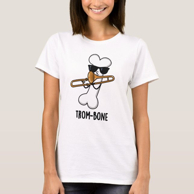 Trom-bone Funny Music Trombone Pun  T-Shirt (Front)