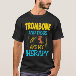 Trombone And Dogs Are My Therapy Gift T-shirt