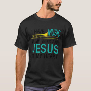 Trombone Christian Musician Jesus In My Heart Gift T-Shirt