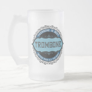 Trombone Is Best Frosted Glass Beer Mug