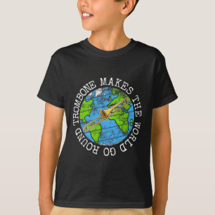 Trombone Makes The World Go Round T-Shirt