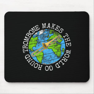 Trombone Makes The World Go Round, Trombonist Br M Mouse Mat