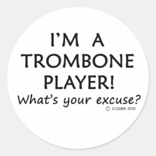 Trombone Player Excuse Classic Round Sticker