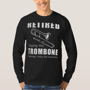 Trombone Timeless Tales - Retired Playing the Trom T-Shirt