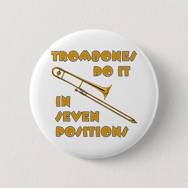 Trombones Do It In 7 Positions 6 Cm Round Badge (Front)